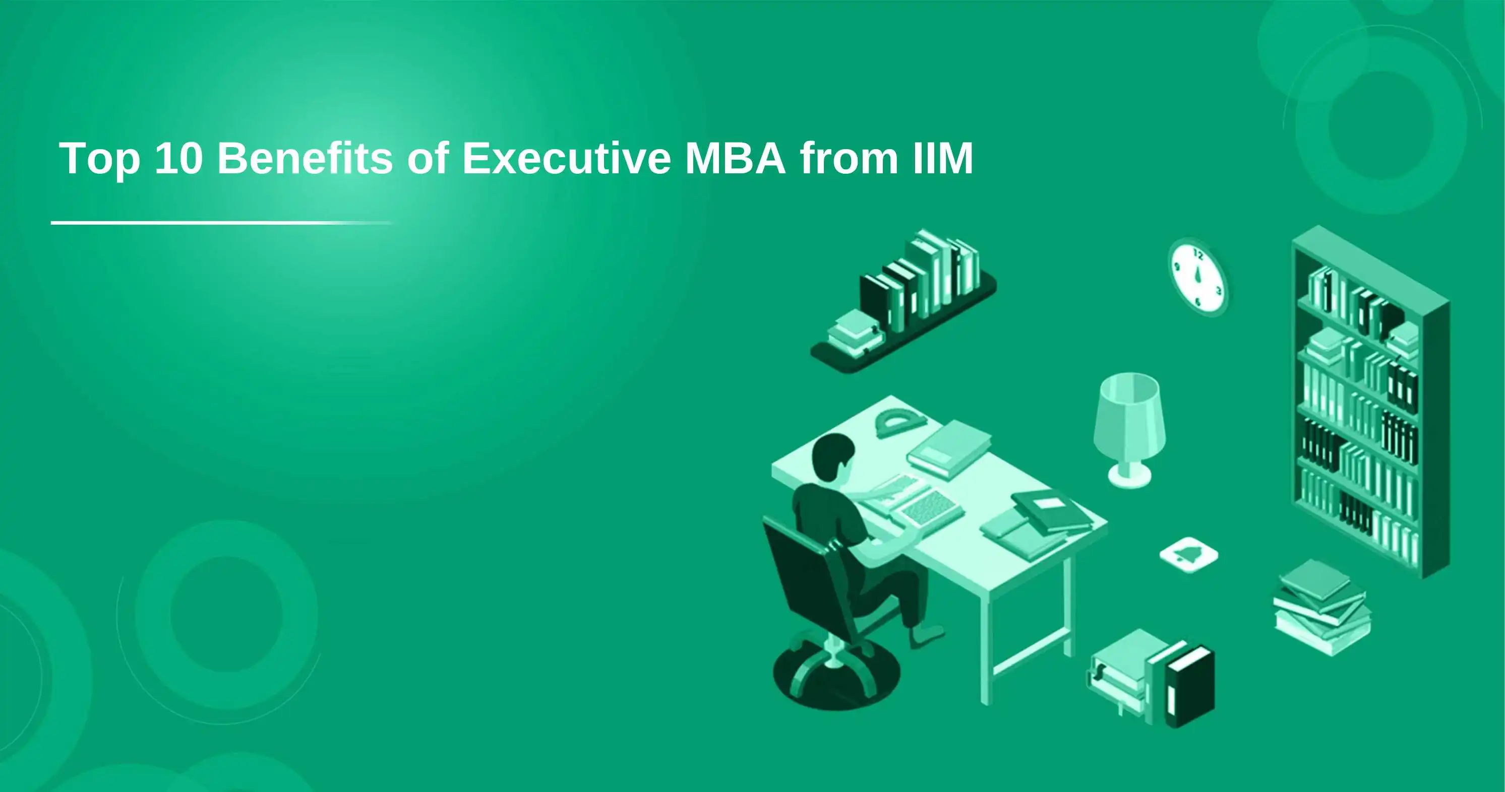 Top 10 Benefits of Executive MBA from IIM